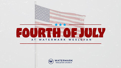 Fourth of July at Watermark Wesleyan Church