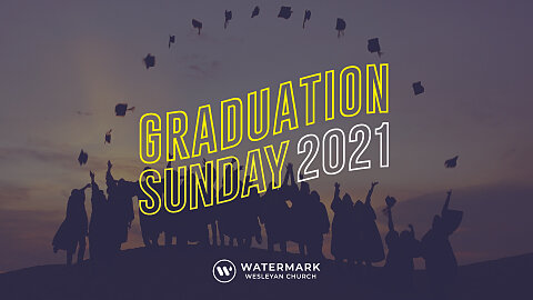 Graduation Sunday 2021