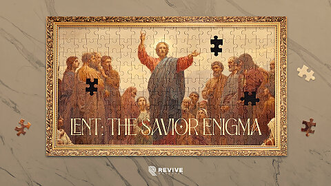 Lent: The Savior Enigma