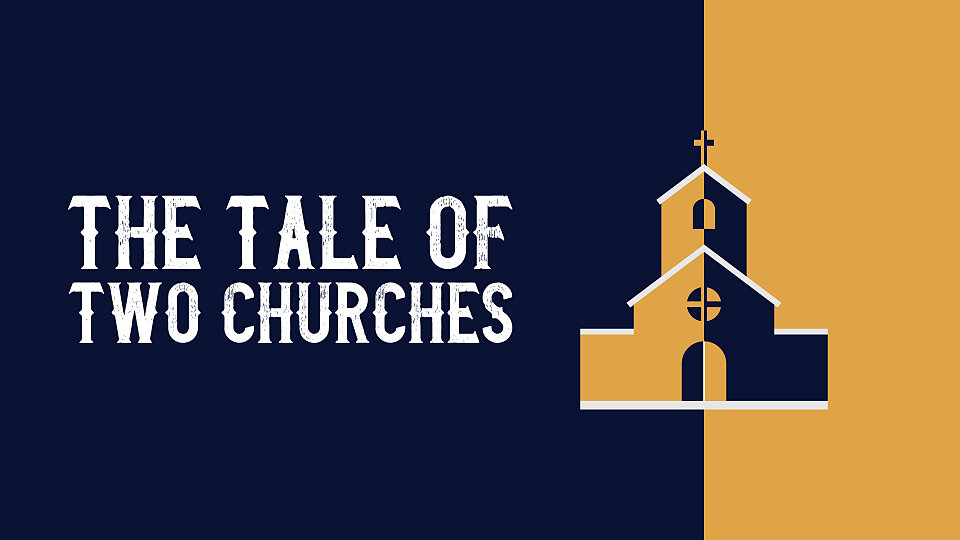 A Tale of Two Churches